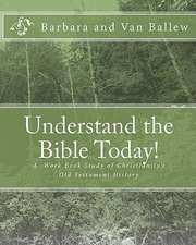 Understand the Bible Today!: Your Bible Study Work Book for Individuals and Groups