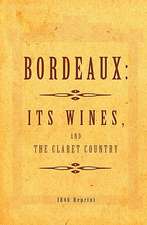 Bordeaux - It's Wines, and the Claret Country 1846 Reprint: A Memoir of War & Peace in Africa