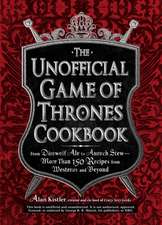 The Unofficial Game of Thrones Cookbook: From Direwolf Ale to Auroch Stew - More Than 150 Recipes from Westeros and Beyond