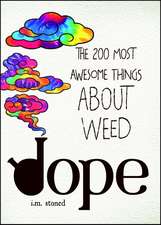 Dope: The 200 Most Awesome Things About Weed