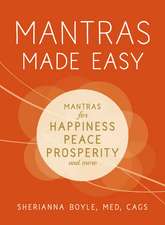 Mantras Made Easy: Mantras for Happiness, Peace, Prosperity, and More