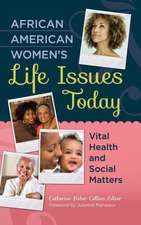 African American Women's Life Issues Today: Vital Health and Social Matters