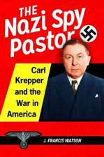 The Nazi Spy Pastor: Carl Krepper and the War in America