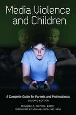 Media Violence and Children: A Complete Guide for Parents and Professionals