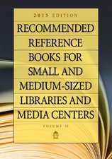 Recommended Reference Books for Small and Medium-sized Libraries and Media Centers: 2015 Edition, Volume 35