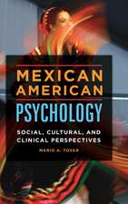 Mexican American Psychology: Social, Cultural, and Clinical Perspectives