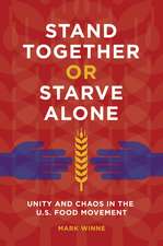 Stand Together or Starve Alone: Unity and Chaos in the U.S. Food Movement