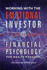 Working with the Emotional Investor: Financial Psychology for Wealth Managers