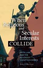 When Religious and Secular Interests Collide: Faith, Law, and the Religious Exemption Debate