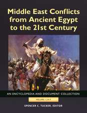 Middle East Conflicts from Ancient Egypt to the 21st Century: An Encyclopedia and Document Collection [4 volumes]