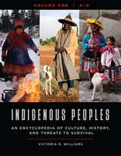 Indigenous Peoples: An Encyclopedia of Culture, History, and Threats to Survival [4 volumes]