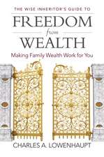 The Wise Inheritor's Guide to Freedom from Wealth