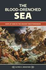 The Blood-Drenched Sea: Ships at War in the Ancient Mediterranean