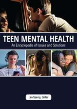 Teen Mental Health: An Encyclopedia of Issues and Solutions