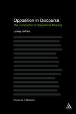 Opposition In Discourse: The Construction of Oppositional Meaning