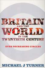 Britain and the World in the Twentieth Century: Ever-Decreasing Circles