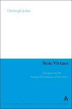 Stoic Virtues: Chrysippus and the Religious Character of Stoic Ethics