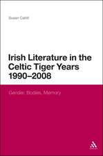 Irish Literature in the Celtic Tiger Years 1990 to 2008: Gender, Bodies, Memory