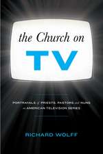 The Church on TV: Portrayals of Priests, Pastors and Nuns on American Television Series