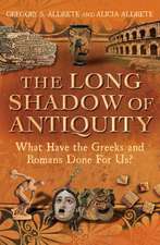 The Long Shadow of Antiquity: What Have the Greeks and Romans Done for Us?