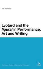 Lyotard and the 'figural' in Performance, Art and Writing