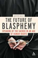 The Future of Blasphemy: Speaking of the Sacred in an Age of Human Rights