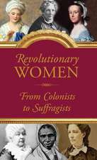 Revolutionary Women: From Colonists to Suffragists