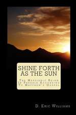 Shine Forth as the Sun