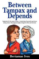 Between Tampax and Depends