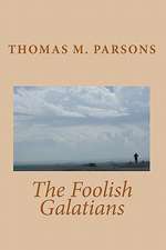 The Foolish Galatians