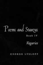 Poems and Stanzas Book IV