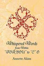 Akins, A: Whispered Words from Within ''For You'' to ''C'' O