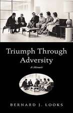 Looks, B: Triumph Through Adversity