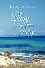 Blow Your Blues Away