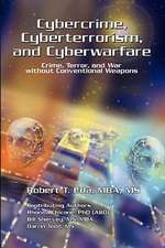 Cybercrime, Cyberterrorism, and Cyberwarfare