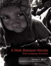 A Walk Between Worlds, Truth Is Beauty, the Q'Ero