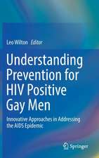 Understanding Prevention for HIV Positive Gay Men: Innovative Approaches in Addressing the AIDS Epidemic