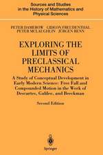 Exploring the Limits of Preclassical Mechanics: A Study of Conceptual Development in Early Modern Science: Free Fall and Compounded Motion in the Work of Descartes, Galileo and Beeckman