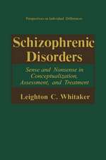 Schizophrenic Disorders:: Sense and Nonsense in Conceptualization, Assessment, and Treatment