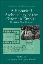 A Historical Archaeology of the Ottoman Empire: Breaking New Ground