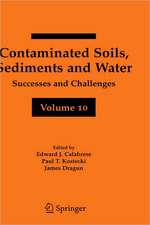 Contaminated Soils, Sediments and Water Volume 10: Successes and Challenges