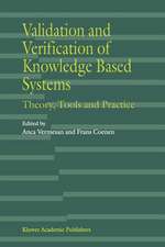 Validation and Verification of Knowledge Based Systems: Theory, Tools and Practice