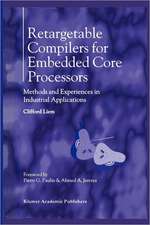 Retargetable Compilers for Embedded Core Processors: Methods and Experiences in Industrial Applications