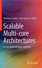 Scalable Multi-core Architectures: Design Methodologies and Tools