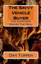 The Savvy Vehicle Buyer: The Consumer Drives the Deal