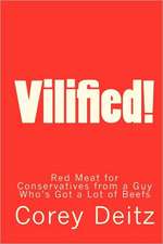 Vilified!: Red Meat for Conservatives from a Guy Who's Got a Lot of Beefs