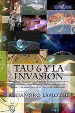 Tau 6 y La Invasion