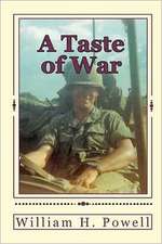 A Taste of War: An Infantry Platoon Leaders Recollections of a Year in Vietnam