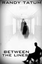 Between the Lines: A Savage Little Tale of True Love, Old Gods, Bitches, Bestiality, Burnout, and Above All, Payback.