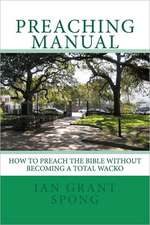 Preaching Manual: How to Preach the Bible Without Becoming a Total Wacko